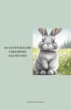AS AVENTURAS DO COELHINHO SALTITANTE - SANDRA  OLIVEIRA