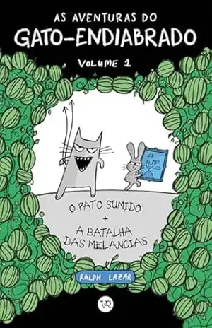 As aventuras do Gato–Endiabrado 1: O pato sumido + A batalha das melancias – Ralph Lazar
