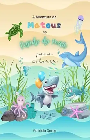 Capa do livro As Aventuras do Mateus no Fundo do Mar - Patrícia  Daroz