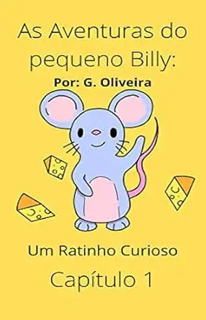 As Aventuras do pequeno Billy: Um ratinho curioso – Giovanna Oliveira
