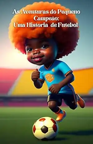 As Aventuras do Pequeno Campeão: Uma História de Futebol – Nathaly Dionisio