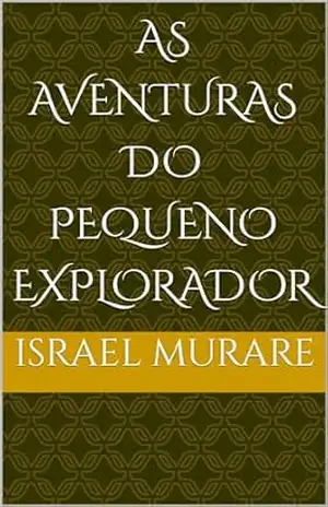 Capa do livro As aventuras do pequeno explorador - Israel Murare