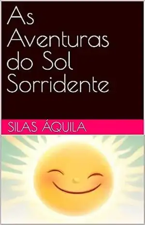 Capa do livro As Aventuras do Sol Sorridente - Silas Áquila