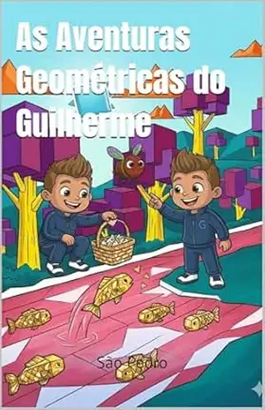 As Aventuras Geométricas do Guilherme – Pedro