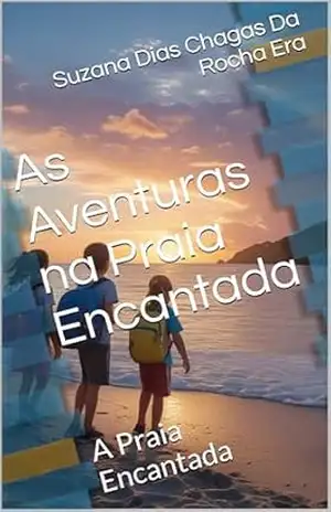 As Aventuras na Praia Encantada: A Praia Encantada - Suzana Dias Chagas Da Rocha Era As Aventuras na Praia Encantada: A Praia Encantada - Suzana Dias Chagas Da Rocha Era