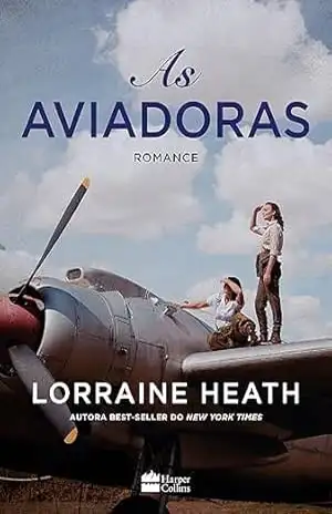 As aviadoras – Lorraine Heath As aviadoras – Lorraine Heath