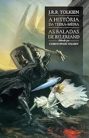 As baladas de Beleriand (A História da Terra–média) – J.R.R. Tolkien