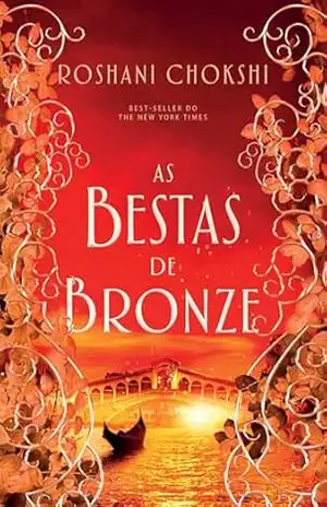 As bestas de bronze: Livro 3 da Série Os Lobos Dourados – Roshani Chokshi