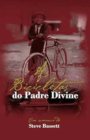 As Bicicletas do Padre Divine (Trilogia do Rio Passaic) – Steve Basset As Bicicletas do Padre Divine (Trilogia do Rio Passaic) – Steve Basset