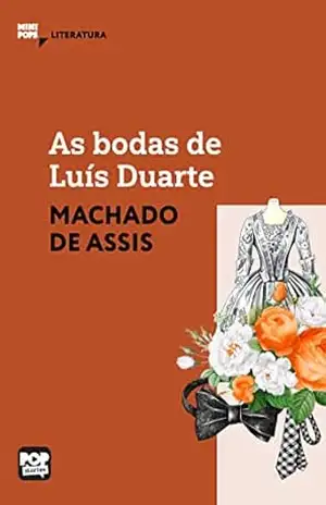 As bodas de Luís Duarte: Literatura (MiniPops) – Machado de Assis As bodas de Luís Duarte: Literatura (MiniPops) – Machado de Assis