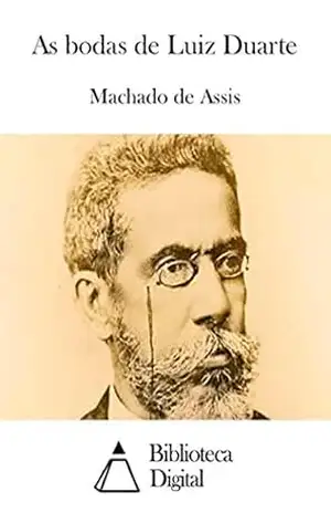 As bodas de Luiz Duarte – Machado de Assis As bodas de Luiz Duarte – Machado de Assis