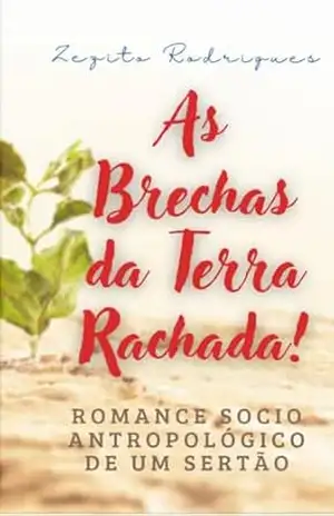 Capa do livro As Brechas da Terra Rachada: Romance socioantropológico de um sertão - Zezito Rodrigues