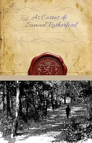 As Cartas de Samuel Rutherford: Editado por Andrew Bonar – Samuel  Rutherford