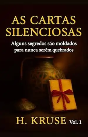 Capa do livro As Cartas Silenciosas: Alguns Segredos São Moldados Para Nunca Serem Quebrados - H. Kruse