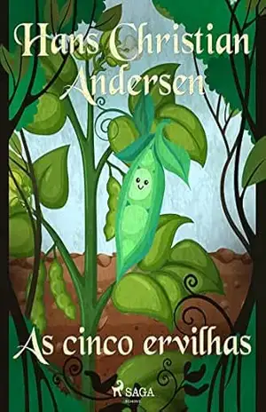 As cinco ervilhas (Os Contos de Hans Christian Andersen) – H.C. Andersen