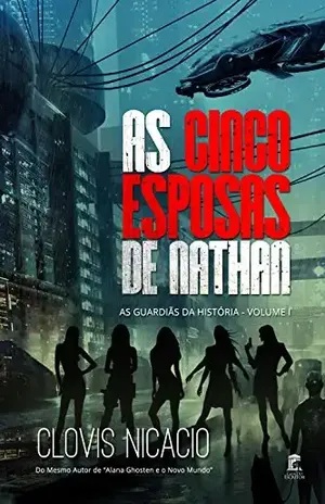 Capa do livro As Cinco Esposas de Nathan (As Guardiãs da História Livro 1) - Clovis Nicacio