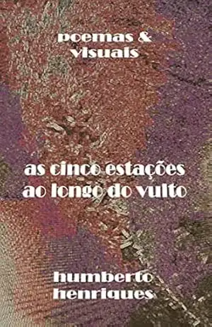 As Cinco Estações ao Longo do Vulto – José Humberto da Silva Henriques