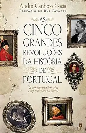 Capa do livro As Cinco Grandes Revoluções da História de Portugal - André Canhoto Costa