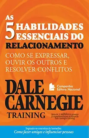 Capa do livro As cinco habilidades essenciais do relacionamento: Como se expressar, ouvir os outros e resolver conflitos (Coleção Dale Carnegie) - Dale Carnegie Training