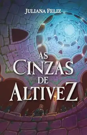 Capa do livro As Cinzas de Altivez: Livro I – Trilogia Aventurada - Juliana Feliz