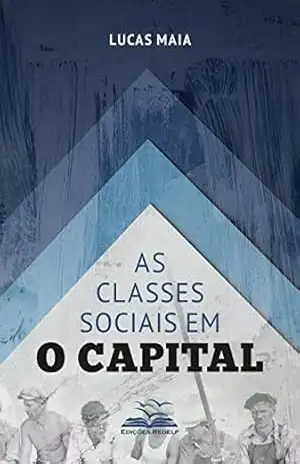 As classes sociais em O Capital (Dialética e Sociedade Livro 6) – Lucas Maia