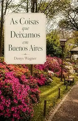 Capa do livro As Coisas que Deixamos em Buenos Aires - Denys Wagner