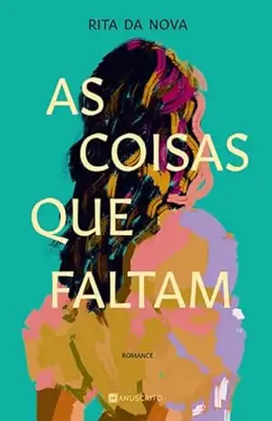 Capa do livro As Coisas Que Faltam - Rita da Nova