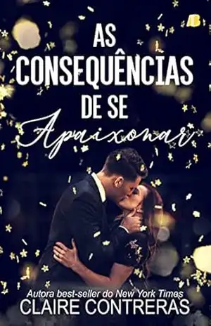 Capa do livro As Consequências de se Apaixonar - Claire Contreras