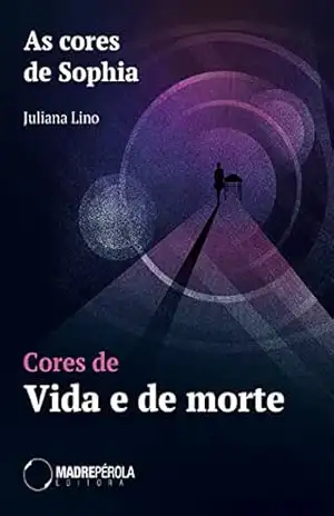 As cores de Sophia: cores de vida e de morte – Juliana Lino As cores de Sophia: cores de vida e de morte – Juliana Lino