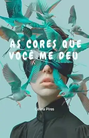 As cores que você me deu – Celina Pires As cores que você me deu – Celina Pires