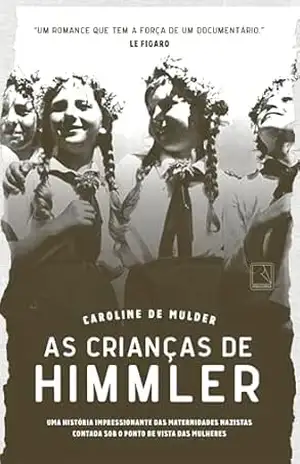 As crianças de Himmler – Caroline de Mulder As crianças de Himmler – Caroline de Mulder