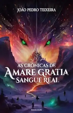 As Crônicas de Amare Gratia – Sangue Real – João Pedro Teixeira