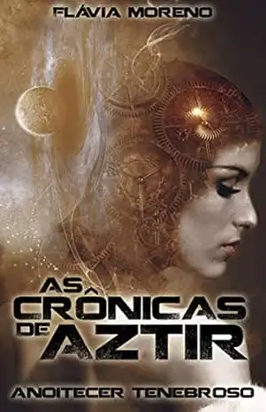 Capa do livro As Crônicas de Aztir: Anoitecer Tenebroso - Flávia Moreno