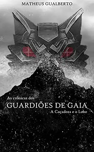 Baixar As Crônicas dos Guardiões de Gaia: A Caçadora e O Lobo pdf, epub, mobi, eBook