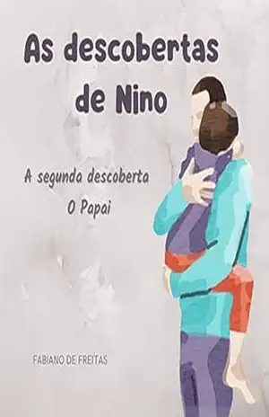 Capa do livro As descobertas de Nino: A segunda descoberta – O Papai - FABIANO DE FREITAS