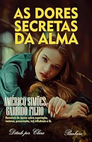AS DORES SECRETAS DA ALMA – Américo Simões Garrido Filho
