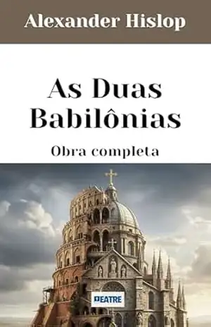 As duas Babilônias: Obra Completa – DEVAIR EDUARDO