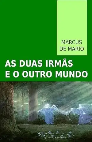 As Duas Irmãs e o Outro Mundo – Marcus De Mario