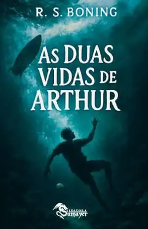 As Duas Vidas de Arthur – R. S. Boning