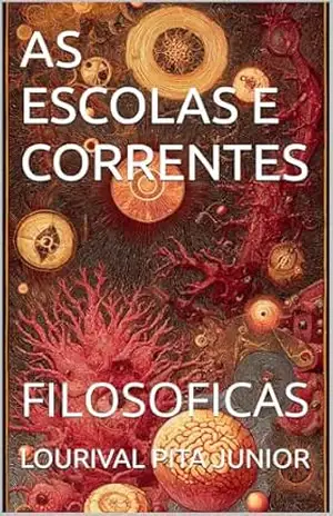 AS ESCOLAS E CORRENTES: FILOSOFICAS – LOURIVAL  PITA JUNIOR
