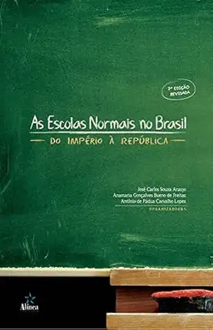 As Escolas Normais no Brasil: Do império à república – José Carlos Souza  Araújo