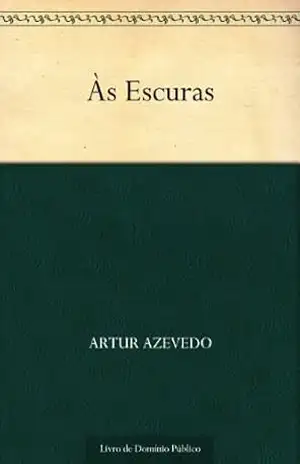 Às Escuras – Artur Azevedo