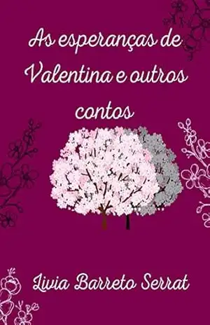 As esperanças de Valentina e outros contos – Livia Barreto Serrat