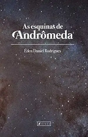 As esquinas de andrômeda – Éden Daniel Rodrigues