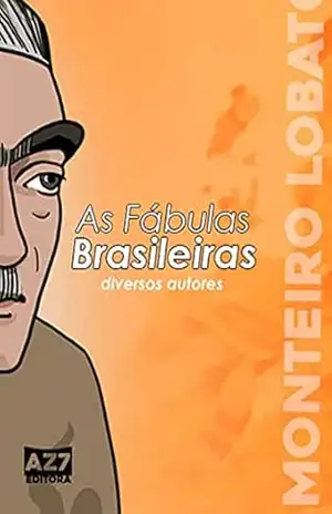 Capa do livro As Fábulas Brasileiras: Antologia à Monteiro Lobato - AZ7 Editora