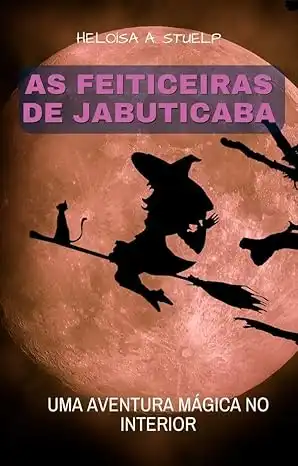 Baixar As Feiticeiras de Jabuticaba: Uma aventura mágica no interior pdf, epub, mobi, eBook