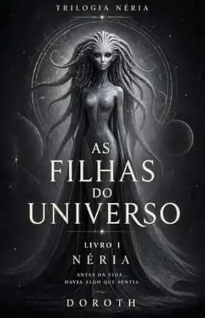 As Filhas do Universo: Livro 1: Néria –– O Despertar de Azira (TRILOGIA NÈRIA) – Doroth Costa