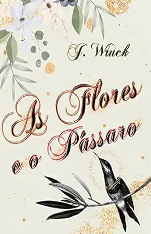 As flores e o pássaro – Jeferson Wruck