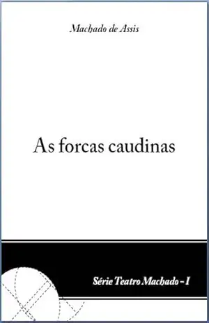 As forcas caudinas – Machado de Assis (Teatro Machado Livro 1) – Machado de Assis