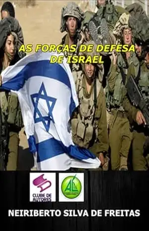 As Forças De Defesa De Israel – Neiriberto Silva De Freitas